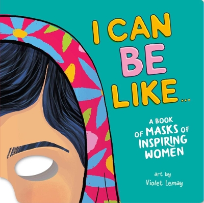 I Can Be Like . . . A Book of Masks of Inspiring Women book