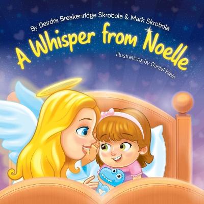 A Whisper From Noelle by Deirdre Breakenridge Skrobola