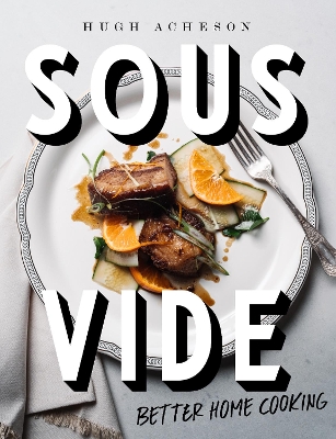 Sous Vide: Better Home Cooking book