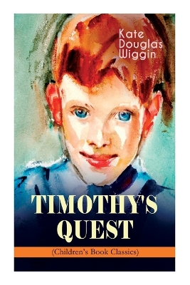Timothy's Quest (Children's Book Classic): A Story for Anyone Young or Old, Who Cares to Read It book