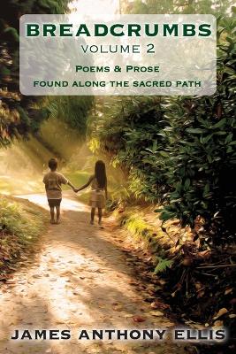 Breadcrumbs Vol. 2: Poems & Prose Found Along the Sacred Path book