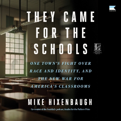They Came for the Schools: One Town's Fight Over Race and Identity, and the New War for America's Classrooms by Mike Hixenbaugh