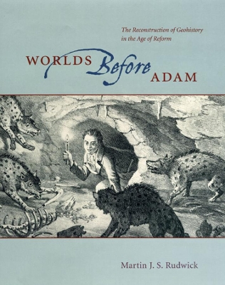 Worlds Before Adam by Martin J. S. Rudwick