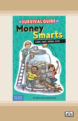 The Survival Guide for Money Smarts:: Earn, Save, Spend, Give by Eric Braun and Sandy Donovan