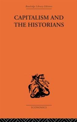 Capitalism and the Historians by F. A. Hayek
