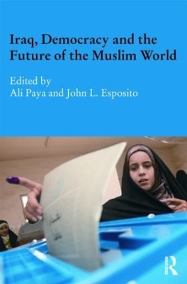 Iraq, Democracy and the Future of the Muslim World book