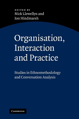Organisation, Interaction and Practice by Nick Llewellyn