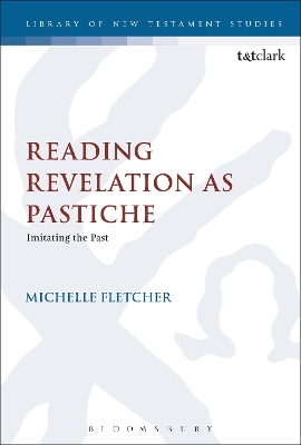 Reading Revelation as Pastiche: Imitating the Past by Dr Michelle Fletcher