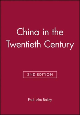 China in the Twentieth Century by Paul John Bailey