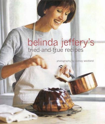 Belinda Jeffery's Tried-and-True Recipes book