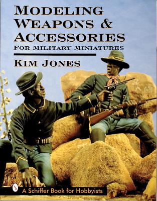 Modeling Weapons & Accessories for Military Miniatures book