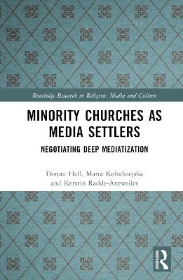 Minority Churches as Media Settlers: Negotiating Deep Mediatization book