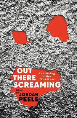 Out There Screaming: An Anthology of New Black Horror by Jordan Peele