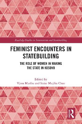 Feminist Encounters in Statebuilding: The Role of Women in Making the State in Kosovo book