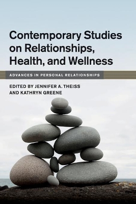 Contemporary Studies on Relationships, Health, and Wellness by Jennifer A. Theiss