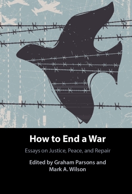 How to End a War: Essays on Justice, Peace, and Repair book