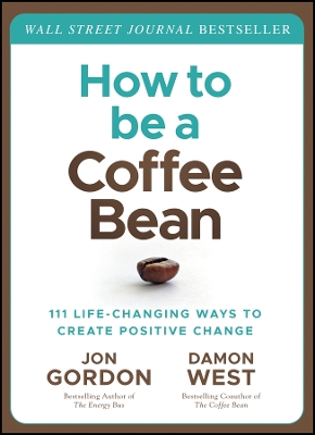 How to be a Coffee Bean: 111 Life-Changing Ways to Create Positive Change book