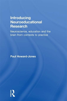 Introducing Neuroeducational Research: Neuroscience, Education and the Brain from Contexts to Practice by Paul Howard Jones