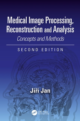 Medical Image Processing, Reconstruction and Analysis: Concepts and Methods, Second Edition book