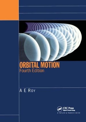 Orbital Motion, Fourth Edition by A.E. Roy