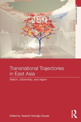 Transnational Trajectories in East Asia by Yasemin Nuhoḡlu Soysal