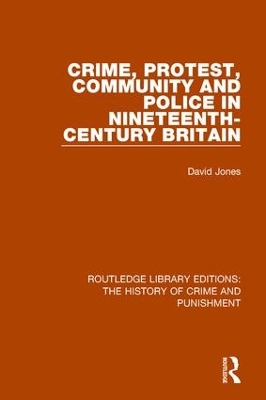 Crime, Protest, Community, and Police in Nineteenth-Century Britain book