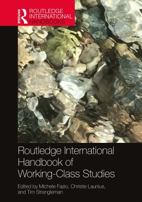 Routledge International Handbook of Working-Class Studies by Michele Fazio