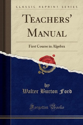 Teachers' Manual: First Course in Algebra (Classic Reprint) by Walter Burton Ford