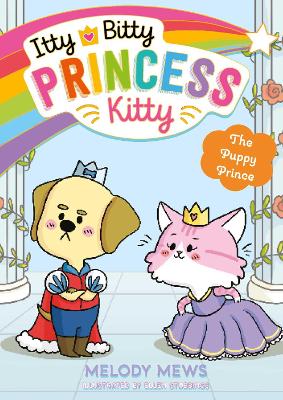 Itty Bitty Princess Kitty: The Puppy Prince book