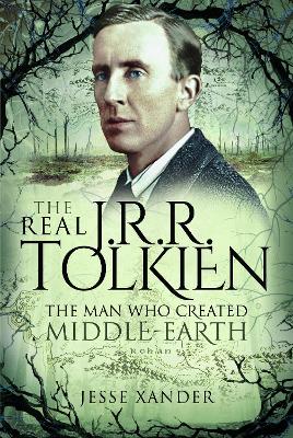 The Real JRR Tolkien: The Man Who Created Middle-Earth book