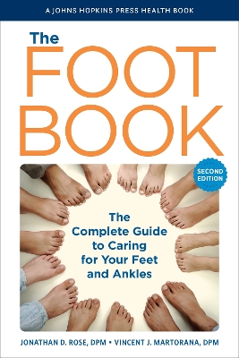 The Foot Book: The Complete Guide to Caring for Your Feet and Ankles book