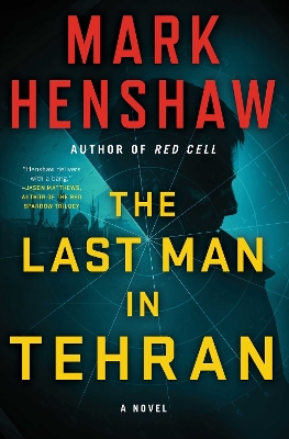 The Last Man in Tehran: A Novel by Mark Henshaw