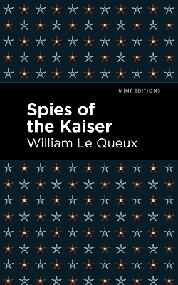 Spies of the Kaiser by William Le Queux