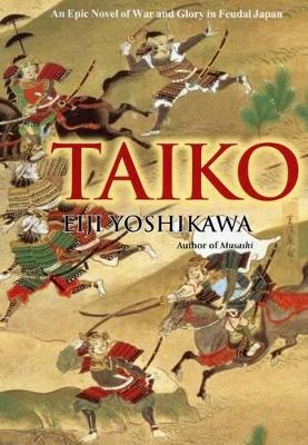 Taiko: An Epic Novel Of War And Glory In Feudal Japan book