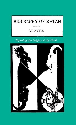 The The Biography of Satan: Exposing the Origins of the Devil by Kersey Graves