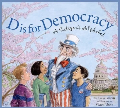 D Is for Democracy: A Citizen's Alphabet book