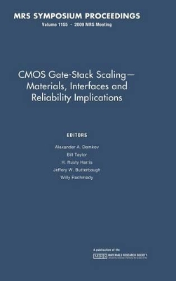 CMOS Gate-Stack Scaling - Materials, Interfaces and Reliability Implications: Volume 1155 book