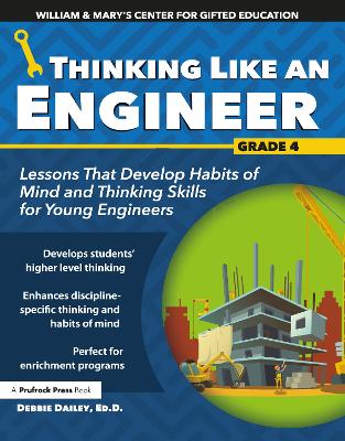 Thinking Like an Engineer: Lessons That Develop Habits of Mind and Thinking Skills for Young Engineers in Grade 4 book