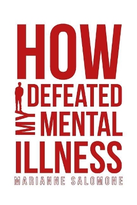 How I Defeated My Mental Illness book