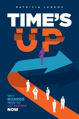 Time's Up: Why Boards Need To Get Diverse Now book