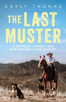 The Last Muster: A journey through the spectacular scenery and rich history of the high country of Aotearoa book