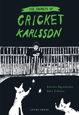 The Secrets of Cricket Karlsson by Kristina Sigunsdotter