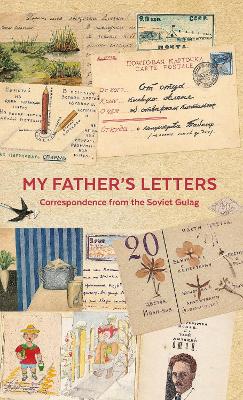 My Father's Letters: Correspondence from the Soviet Gulag book