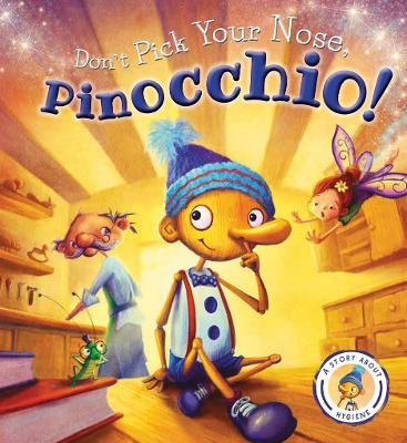 Fairytales Gone Wrong: Don't Pick Your Nose, Pinocchio! by Steve Smallman
