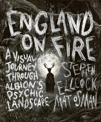 England on Fire: A Visual Journey through Albion's Psychic Landscape book