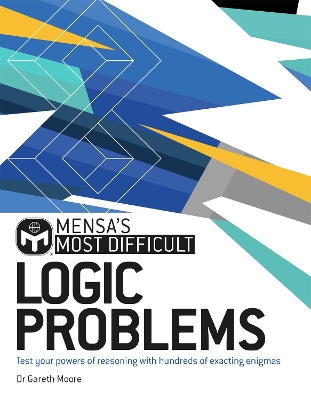 Mensa's Most Difficult Logic Problems: Test your powers of reasoning with exacting enigmas book