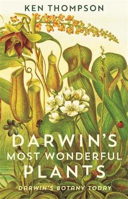 Darwin's Most Wonderful Plants: Darwin's Botany Today book