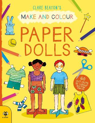 Make & Colour Paper Dolls: 60 Cut-Outs to Colour and Free Stencils by Clare Beaton