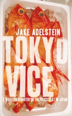 Tokyo Vice: A Western Reporter on the Police Beat in Japan book