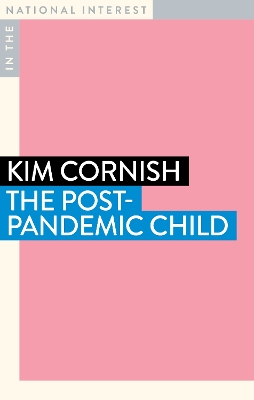 The Post-Pandemic Child by Kim Cornish